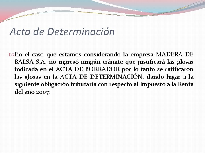 Acta de Determinación En el caso que estamos considerando la empresa MADERA DE BALSA