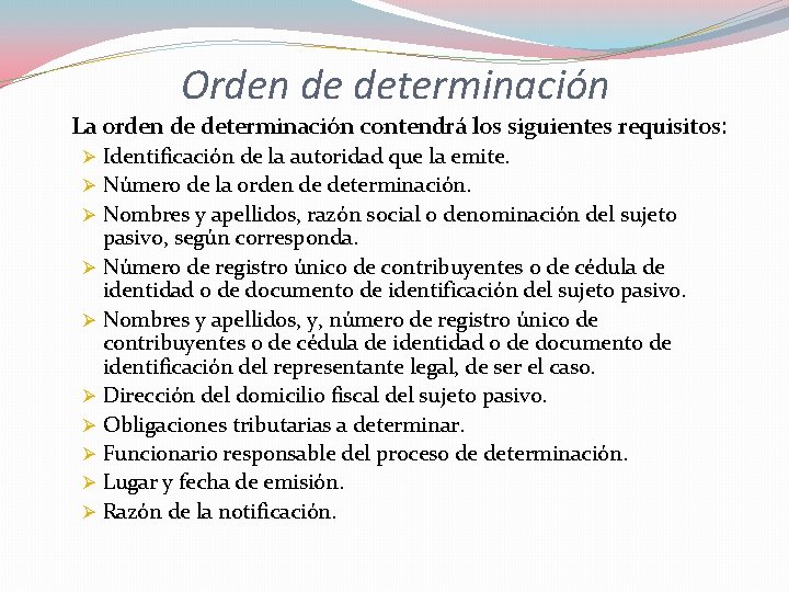 Orden de determinación La orden de determinación contendrá los siguientes requisitos: Ø Identificación de