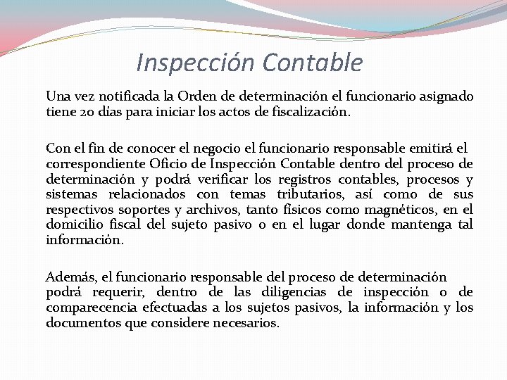 Inspección Contable Una vez notificada la Orden de determinación el funcionario asignado tiene 20