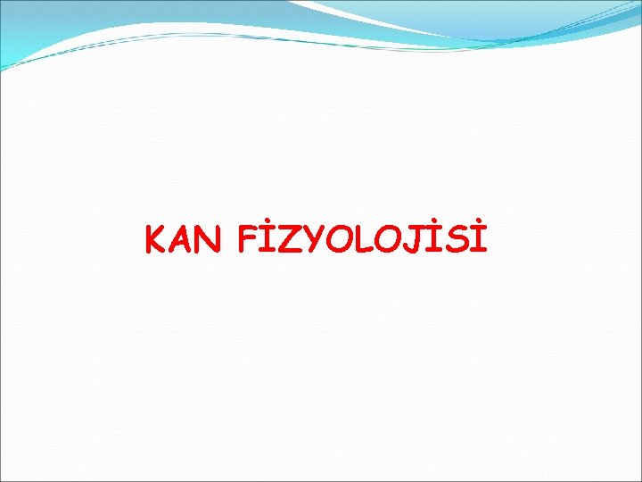 KAN FİZYOLOJİSİ 