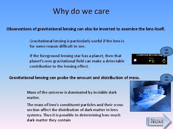 Why do we care Observations of gravitational lensing can also be inverted to examine