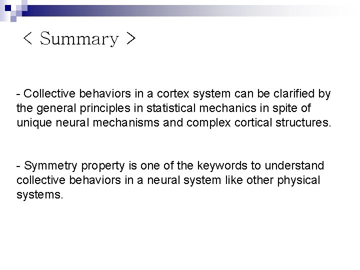 < Summary > - Collective behaviors in a cortex system can be clarified by