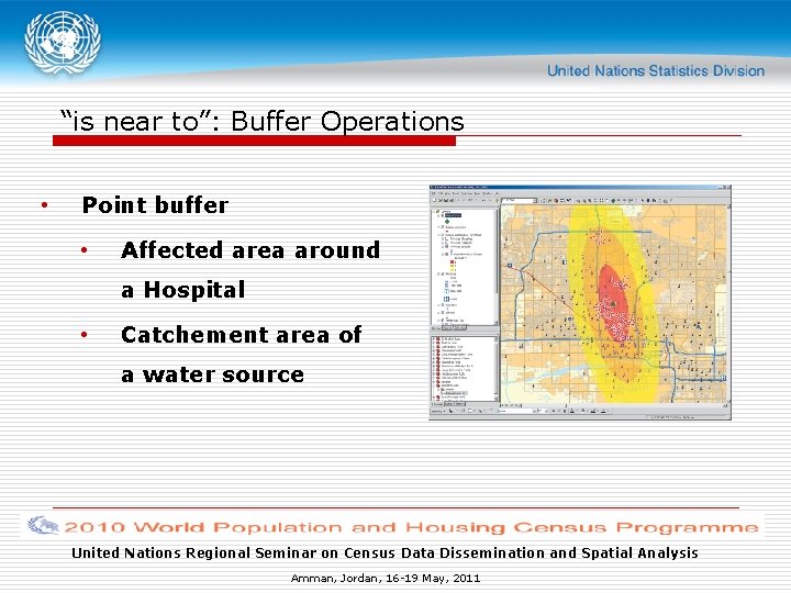 “is near to”: Buffer Operations • Point buffer • Affected area around a Hospital