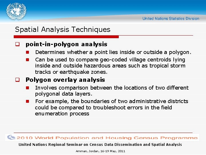 Spatial Analysis Techniques q point-in-polygon analysis n n Determines whether a point lies inside