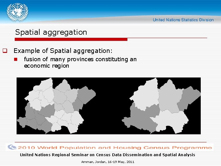 Spatial aggregation q Example of Spatial aggregation: n fusion of many provinces constituting an