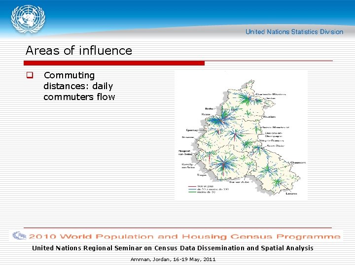 Areas of influence q Commuting distances: daily commuters flow United Nations Regional Seminar on
