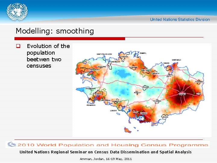 Modelling: smoothing q Evolution of the population beetwen two censuses United Nations Regional Seminar