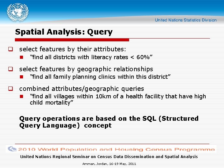Spatial Analysis: Query q select features by their attributes: n “find all districts with