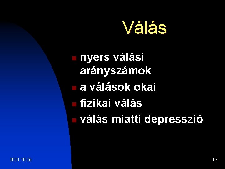 Válás nyers válási arányszámok n a válások okai n fizikai válás n válás miatti