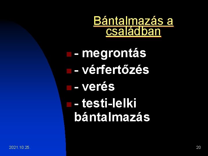 Bántalmazás a családban - megrontás n - vérfertőzés n - verés n - testi-lelki