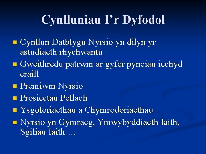 Cynlluniau I’r Dyfodol Cynllun Datblygu Nyrsio yn dilyn yr astudiaeth rhychwantu n Gweithredu patrwm