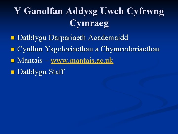 Y Ganolfan Addysg Uwch Cyfrwng Cymraeg Datblygu Darpariaeth Academaidd n Cynllun Ysgoloriaethau a Chymrodoriaethau