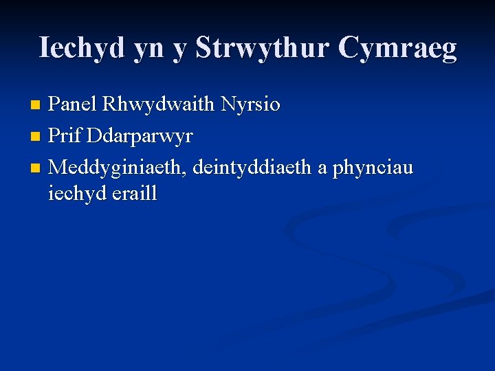 Iechyd yn y Strwythur Cymraeg Panel Rhwydwaith Nyrsio n Prif Ddarparwyr n Meddyginiaeth, deintyddiaeth