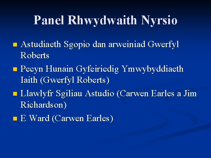 Panel Rhwydwaith Nyrsio Astudiaeth Sgopio dan arweiniad Gwerfyl Roberts n Pecyn Hunain Gyfeiriedig Ymwybyddiaeth