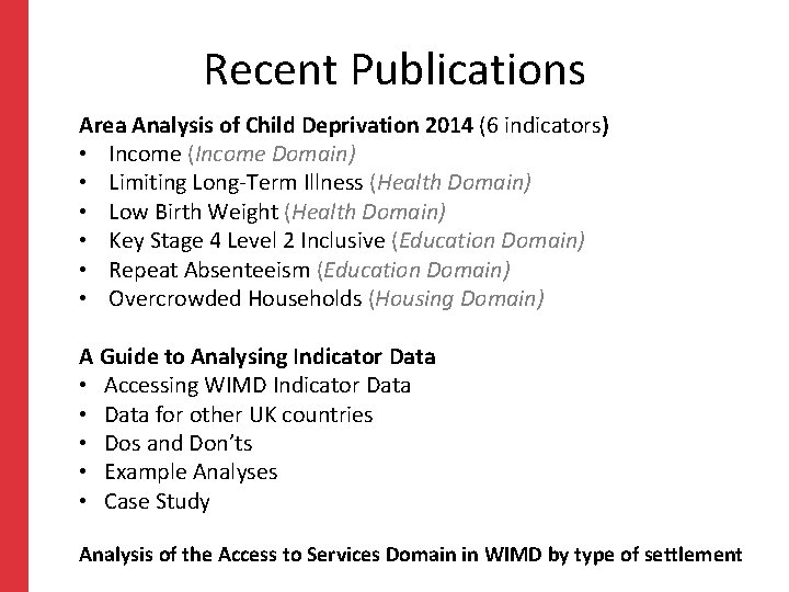 Recent Publications Area Analysis of Child Deprivation 2014 (6 indicators) • Income (Income Domain)