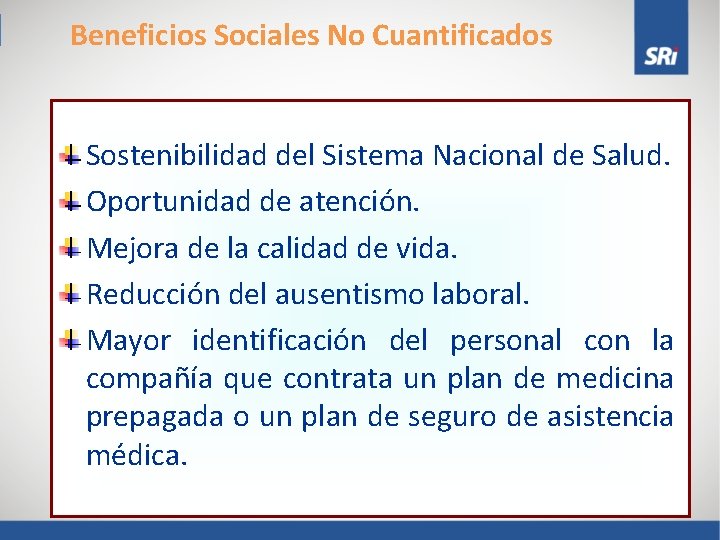 Beneficios Sociales No Cuantificados Sostenibilidad del Sistema Nacional de Salud. Oportunidad de atención. Mejora