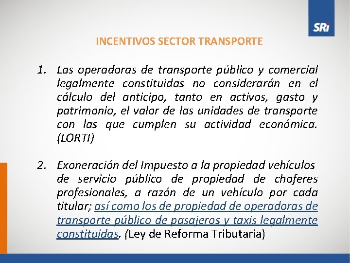 INCENTIVOS SECTOR TRANSPORTE 1. Las operadoras de transporte público y comercial legalmente constituidas no