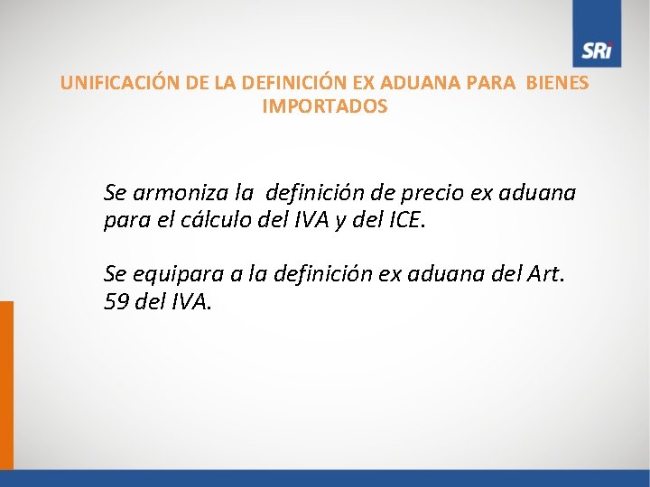 UNIFICACIÓN DE LA DEFINICIÓN EX ADUANA PARA BIENES IMPORTADOS Se armoniza la definición de