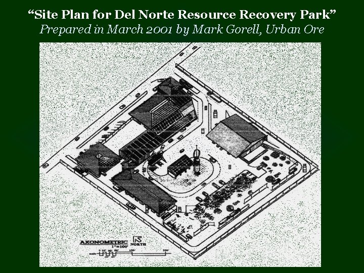 “Site Plan for Del Norte Resource Recovery Park” Prepared in March 2001 by Mark