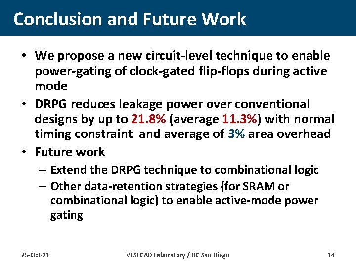 Conclusion and Future Work • We propose a new circuit-level technique to enable power-gating