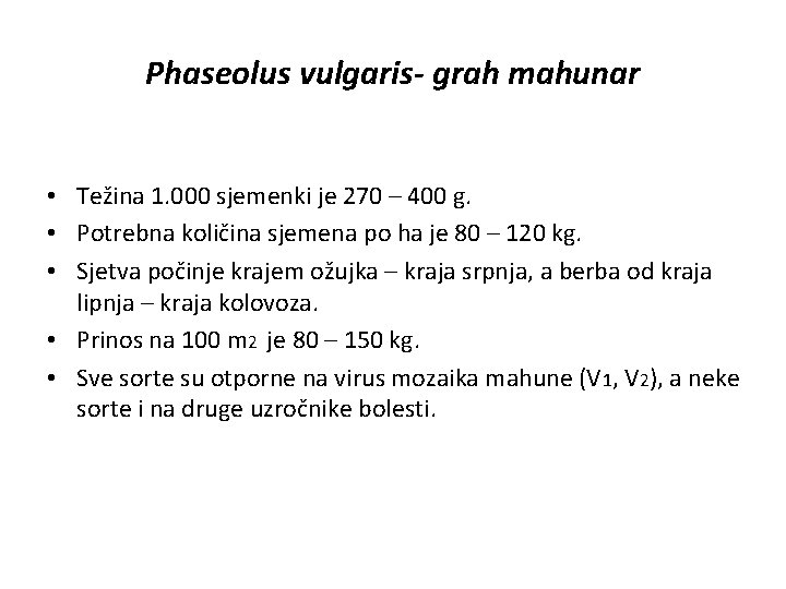 Phaseolus vulgaris- grah mahunar • Težina 1. 000 sjemenki je 270 – 400 g.