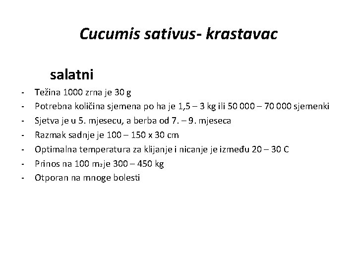 Cucumis sativus- krastavac salatni - Težina 1000 zrna je 30 g Potrebna količina sjemena