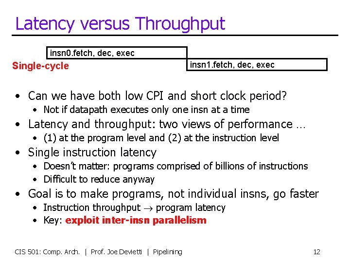 Latency versus Throughput insn 0. fetch, dec, exec Single-cycle insn 1. fetch, dec, exec