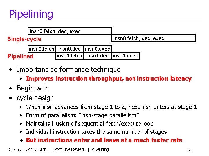 Pipelining insn 0. fetch, dec, exec Single-cycle insn 0. fetch, dec, exec insn 0.