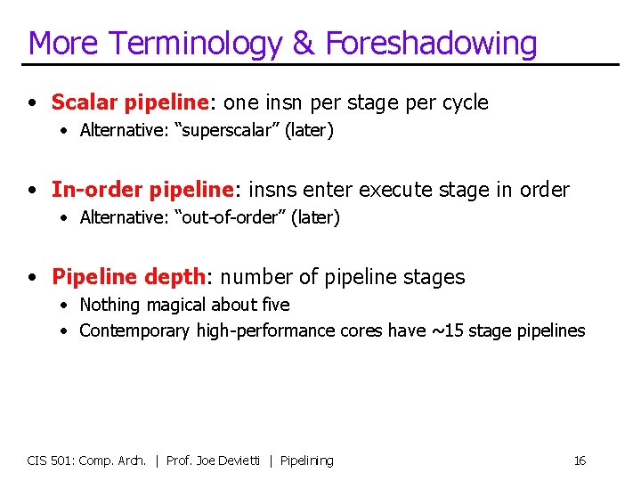 More Terminology & Foreshadowing • Scalar pipeline: one insn per stage per cycle •