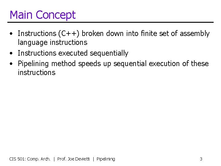 Main Concept • Instructions (C++) broken down into finite set of assembly language instructions