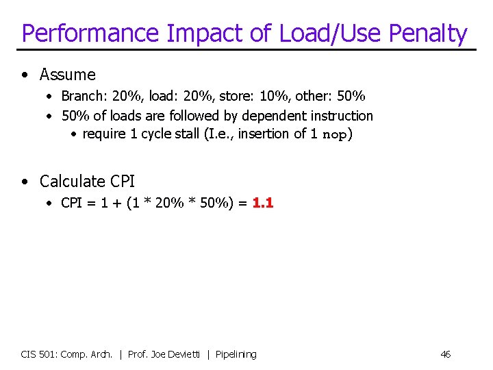 Performance Impact of Load/Use Penalty • Assume • Branch: 20%, load: 20%, store: 10%,