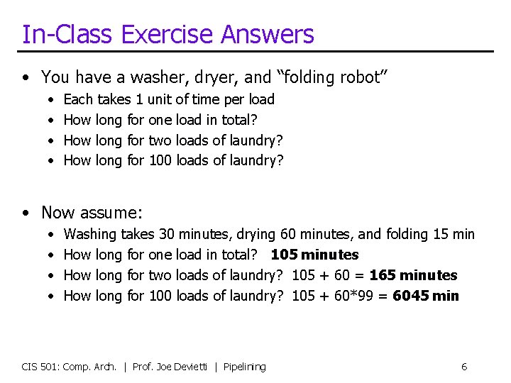 In-Class Exercise Answers • You have a washer, dryer, and “folding robot” • •