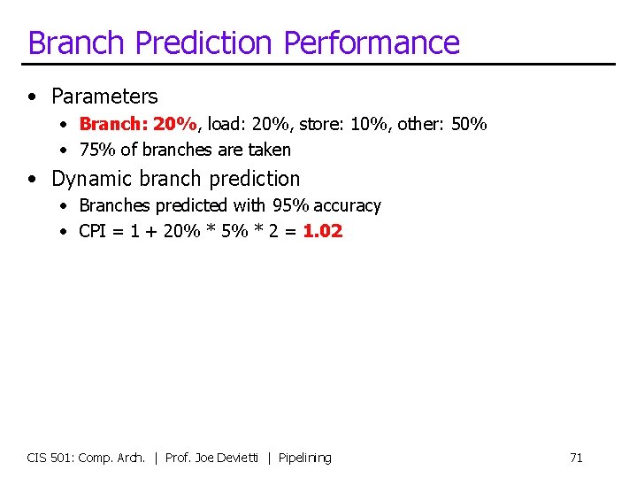 Branch Prediction Performance • Parameters • Branch: 20%, load: 20%, store: 10%, other: 50%