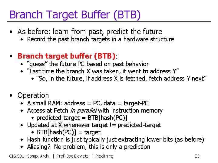 Branch Target Buffer (BTB) • As before: learn from past, predict the future •