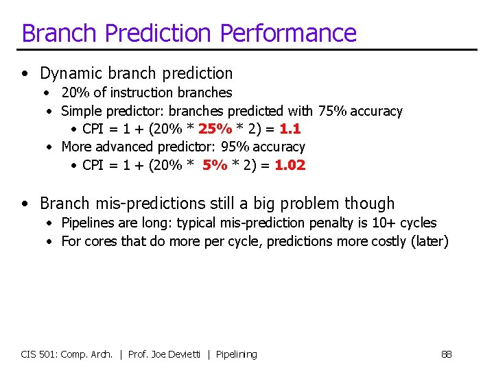 Branch Prediction Performance • Dynamic branch prediction • 20% of instruction branches • Simple
