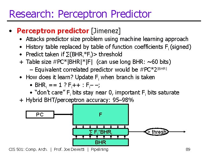 Research: Perceptron Predictor • Perceptron predictor [Jimenez] • • • + Attacks predictor size