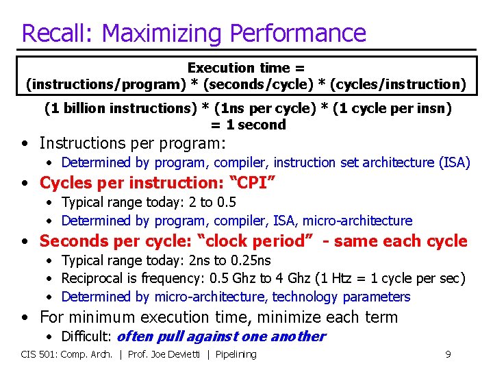Recall: Maximizing Performance Execution time = (instructions/program) * (seconds/cycle) * (cycles/instruction) (1 billion instructions)