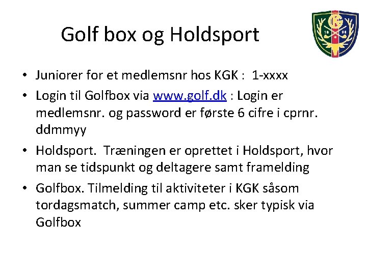 Golf box og Holdsport • Juniorer for et medlemsnr hos KGK : 1 -xxxx