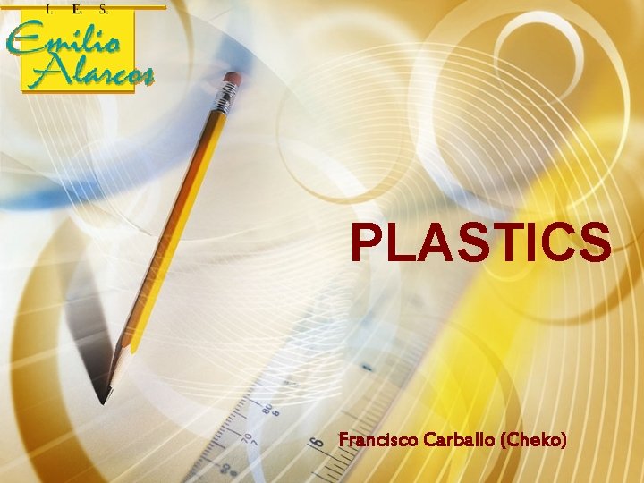 PLASTICS Francisco Carballo (Cheko) 