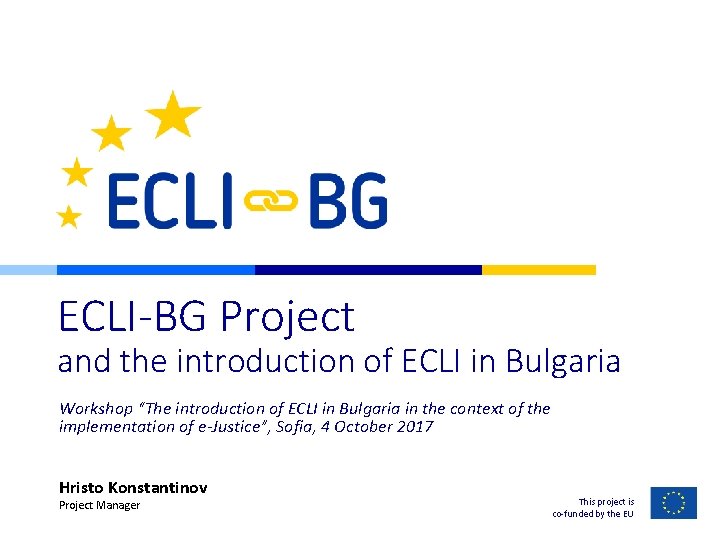 ECLI-BG Project and the introduction of ECLI in Bulgaria Workshop “The introduction of ECLI