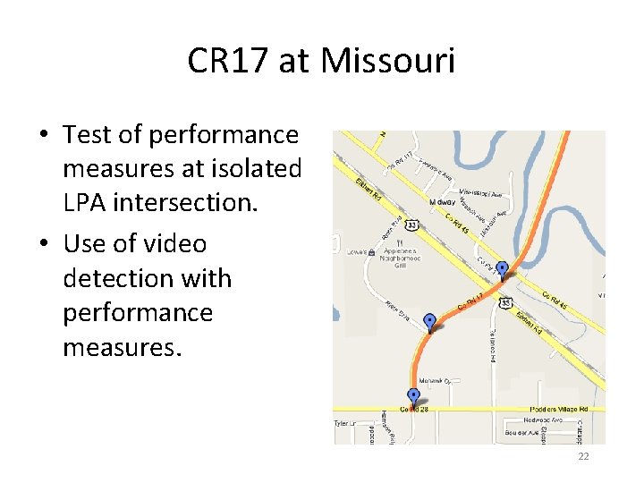 CR 17 at Missouri • Test of performance measures at isolated LPA intersection. •
