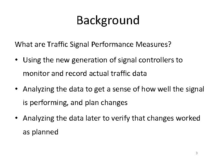 Background What are Traffic Signal Performance Measures? • Using the new generation of signal