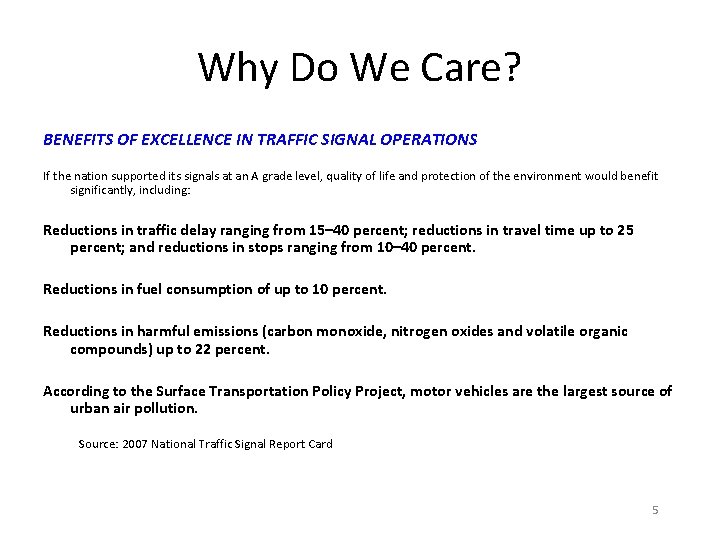 Why Do We Care? BENEFITS OF EXCELLENCE IN TRAFFIC SIGNAL OPERATIONS If the nation