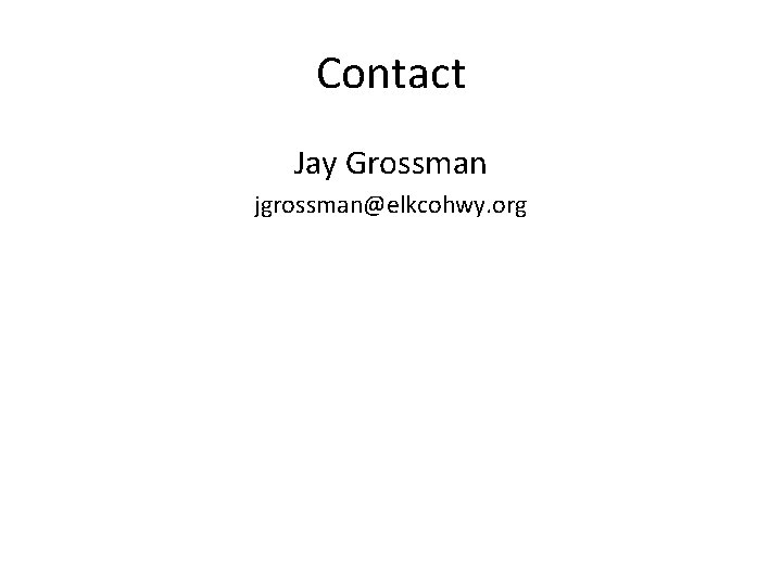 Contact Jay Grossman jgrossman@elkcohwy. org 