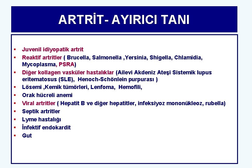 ARTRİT- AYIRICI TANI § § § § § Juvenil idiyopatik artrit Reaktif artritler (
