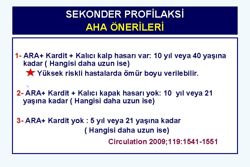 SEKONDER PROFİLAKSİ AHA ÖNERİLERİ 1 - ARA+ Kardit + Kalıcı kalp hasarı var: 10