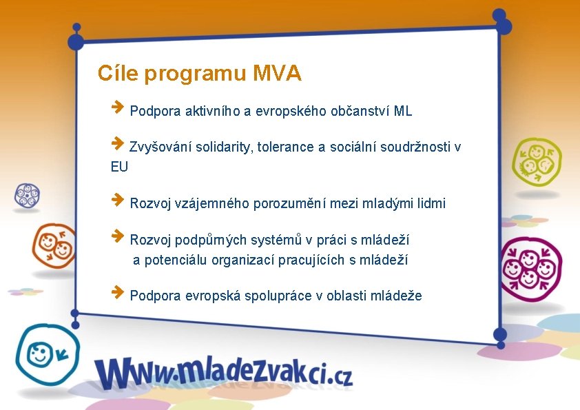 Cíle programu MVA Podpora aktivního a evropského občanství ML Zvyšování solidarity, tolerance a sociální