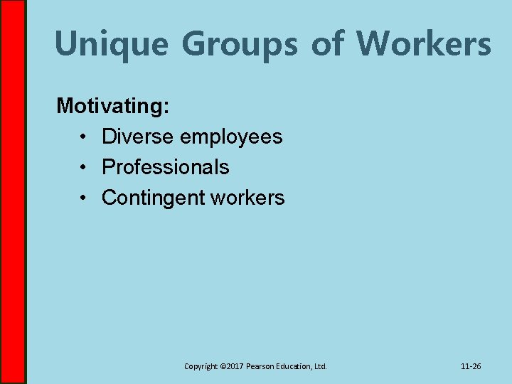 Unique Groups of Workers Motivating: • Diverse employees • Professionals • Contingent workers Copyright