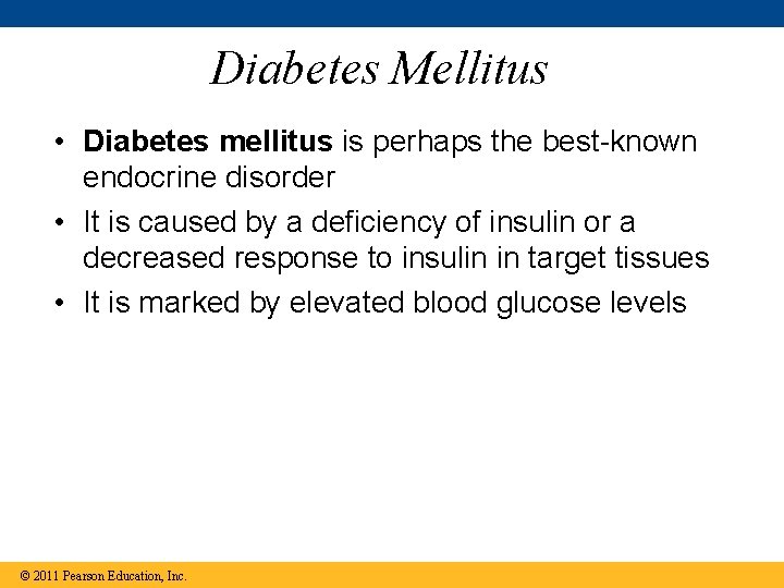Diabetes Mellitus • Diabetes mellitus is perhaps the best-known endocrine disorder • It is