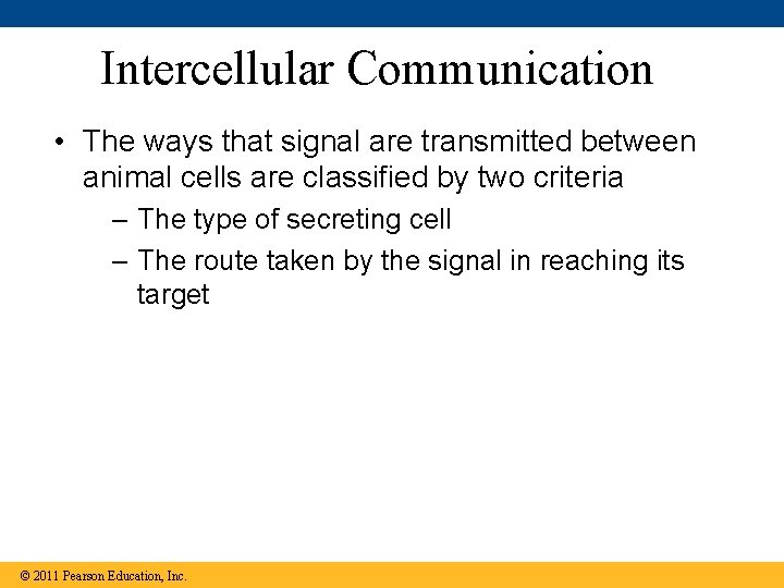 Intercellular Communication • The ways that signal are transmitted between animal cells are classified